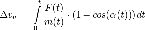 \Delta v_{u}\ = \int\limits_{0}^{t} \frac {F(t)}{m(t)} \cdot(1 - cos(\alpha (t))) \,dt