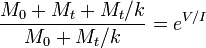 \frac {M_{0}+ M_{t}+M_{t}/k} {M_{0}+M_{t}/k}=e^{V/I}