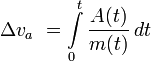 \Delta v_{a}\ = \int\limits_{0}^{t} \frac {A(t)}{m(t)} \,dt